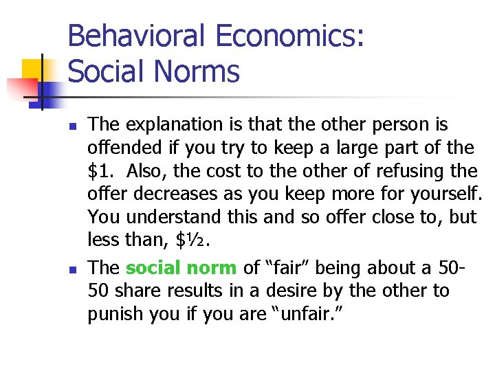 Behavioral Economics: Social Norms n n The explanation is that the other person is Behavioral Economics: Social Norms n n The explanation is that the other person is