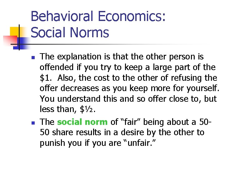 Behavioral Economics: Social Norms n n The explanation is that the other person is