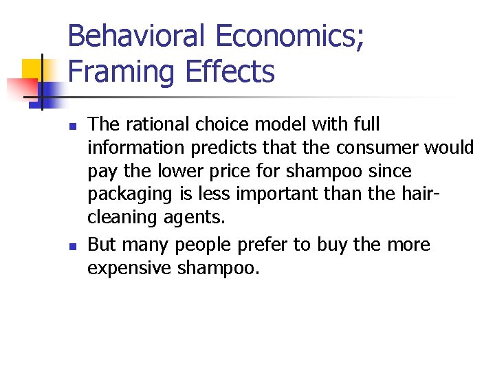 Behavioral Economics; Framing Effects n n The rational choice model with full information predicts Behavioral Economics; Framing Effects n n The rational choice model with full information predicts