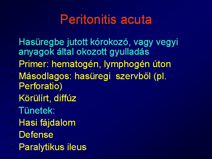 Peritonitis acuta • Hasüregbe jutott kórokozó, vagy vegyi anyagok által okozott gyulladás • Primer: