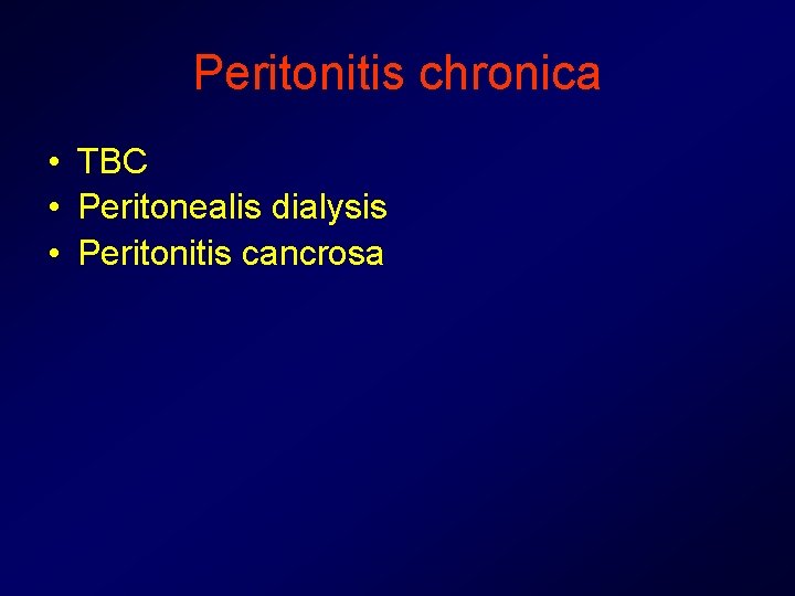 Peritonitis chronica • TBC • Peritonealis dialysis • Peritonitis cancrosa 