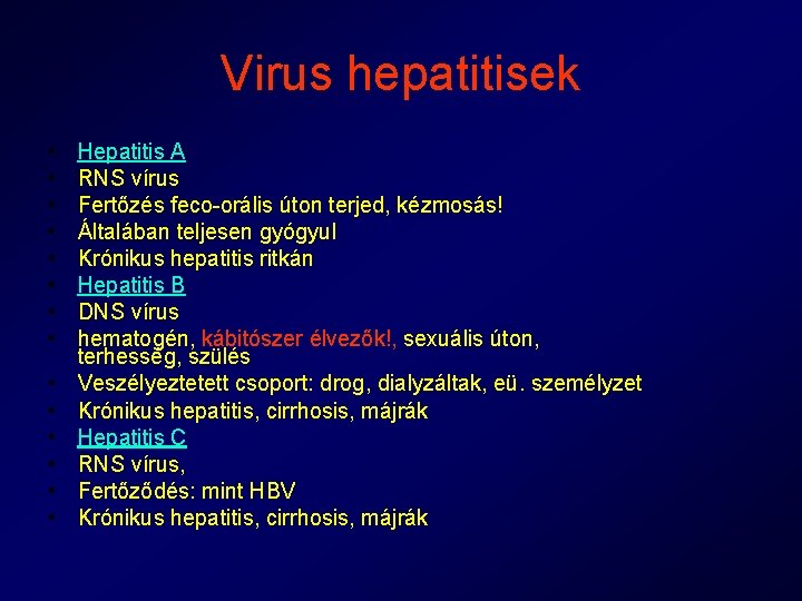 Virus hepatitisek • • • • Hepatitis A RNS vírus Fertőzés feco-orális úton terjed,