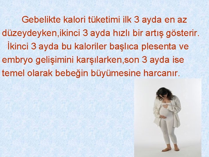 Gebelikte kalori tüketimi ilk 3 ayda en az düzeydeyken, ikinci 3 ayda hızlı bir