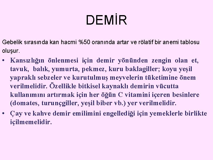 DEMİR Gebelik sırasında kan hacmi %50 oranında artar ve rölatif bir anemi tablosu oluşur.