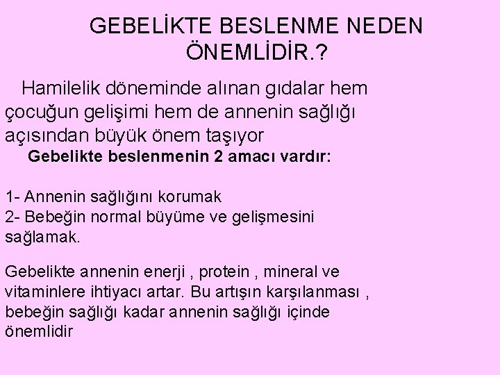 GEBELİKTE BESLENME NEDEN ÖNEMLİDİR. ? Hamilelik döneminde alınan gıdalar hem çocuğun gelişimi hem de