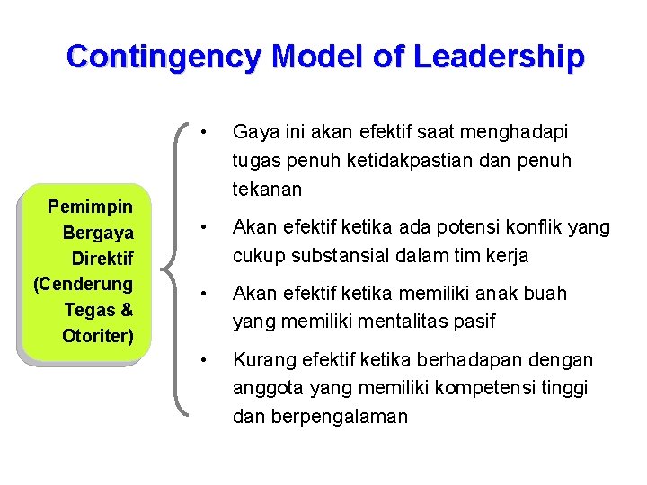 Contingency Model of Leadership Pemimpin Bergaya Direktif (Cenderung Tegas & Otoriter) • Gaya ini