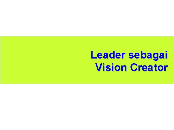 Leader sebagai Vision Creator 