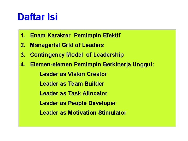 Daftar Isi 1. Enam Karakter Pemimpin Efektif 2. Managerial Grid of Leaders 3. Contingency