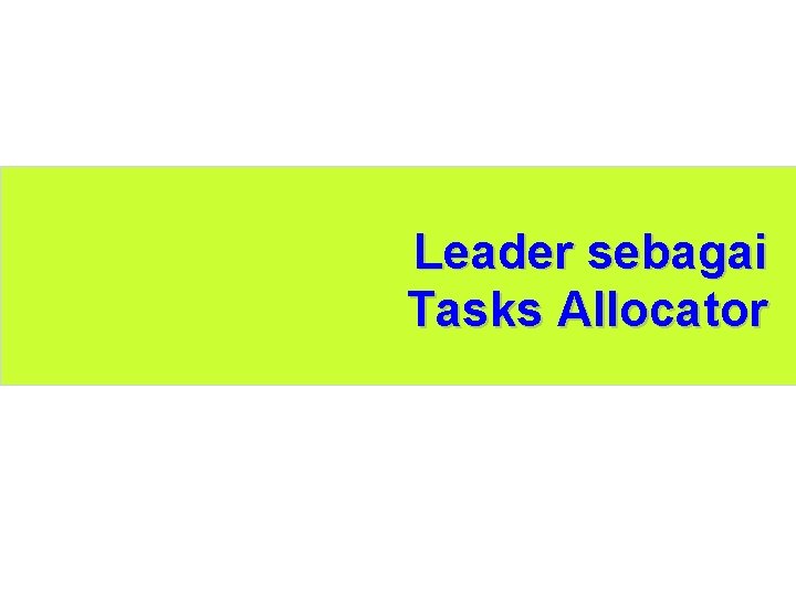 Leader sebagai Tasks Allocator 