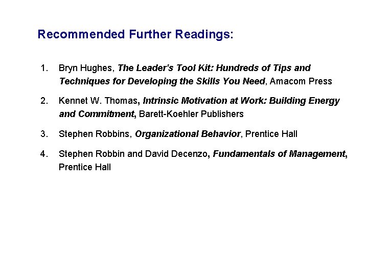 Recommended Further Readings: 1. Bryn Hughes, The Leader's Tool Kit: Hundreds of Tips and