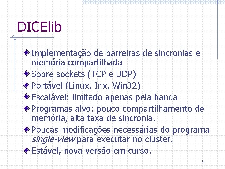 DICElib Implementação de barreiras de sincronias e memória compartilhada Sobre sockets (TCP e UDP)