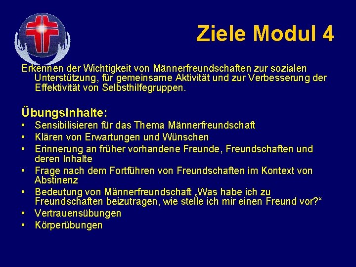 Ziele Modul 4 Erkennen der Wichtigkeit von Männerfreundschaften zur sozialen Unterstützung, für gemeinsame Aktivität