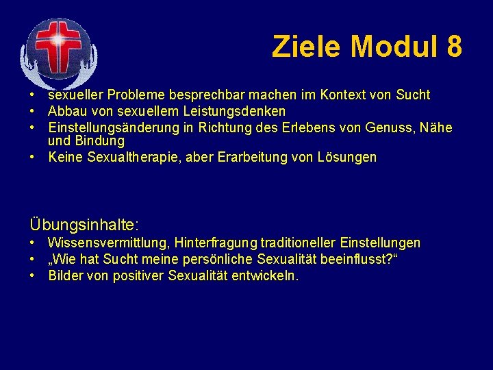 Ziele Modul 8 • sexueller Probleme besprechbar machen im Kontext von Sucht • Abbau