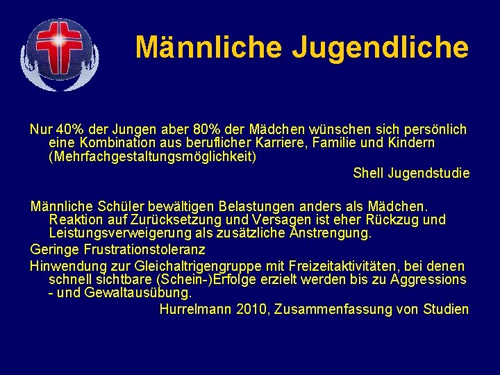 Männliche Jugendliche Nur 40% der Jungen aber 80% der Mädchen wünschen sich persönlich eine