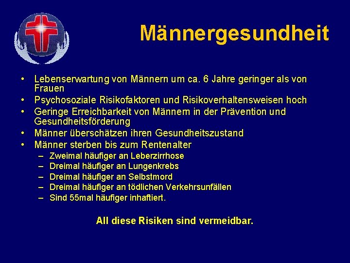 Männergesundheit • Lebenserwartung von Männern um ca. 6 Jahre geringer als von Frauen •