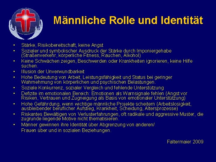 Männliche Rolle und Identität • • • Stärke, Risikobereitschaft, keine Angst Sozialer und symbolischer