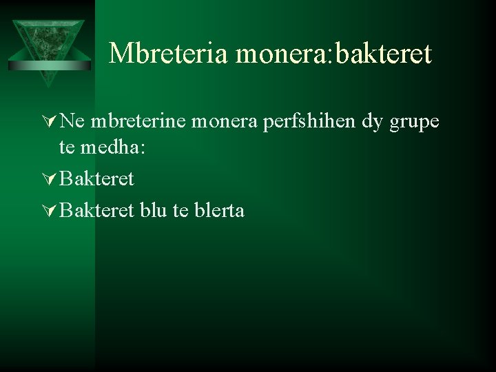 Mbreteria monera: bakteret Ú Ne mbreterine monera perfshihen dy grupe te medha: Ú Bakteret