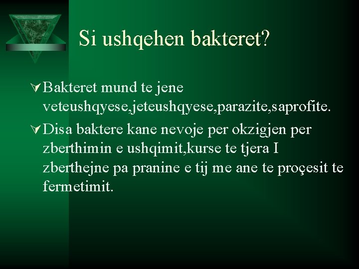 Si ushqehen bakteret? Ú Bakteret mund te jene veteushqyese, jeteushqyese, parazite, saprofite. Ú Disa