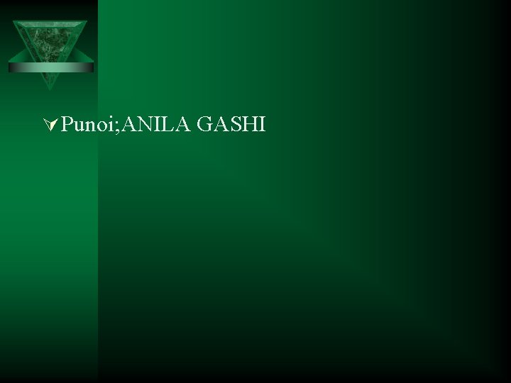 Ú Punoi; ANILA GASHI 