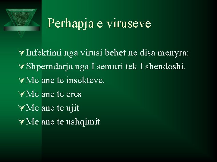 Perhapja e viruseve Ú Infektimi nga virusi behet ne disa menyra: Ú Shperndarja nga