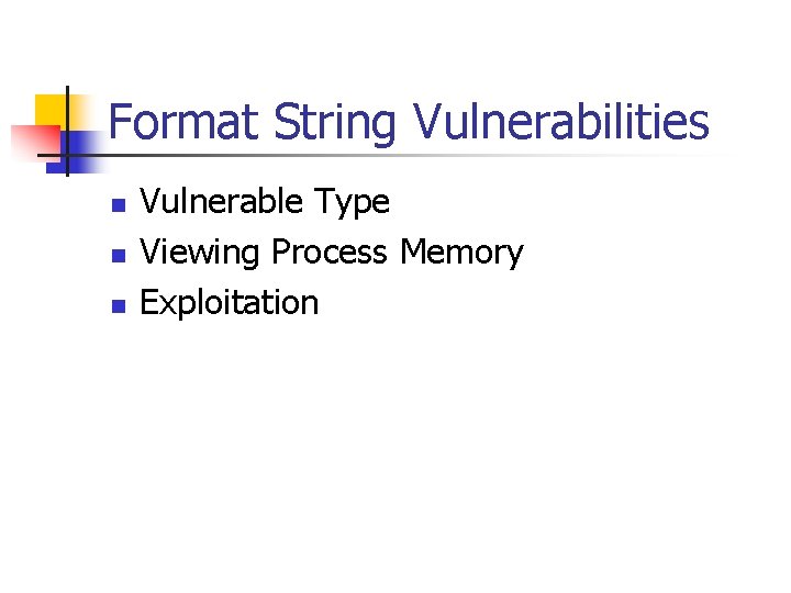 Format String Vulnerabilities n n n Vulnerable Type Viewing Process Memory Exploitation 