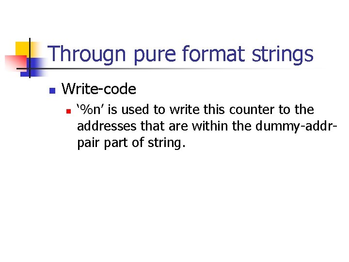 Througn pure format strings n Write-code n ‘%n’ is used to write this counter
