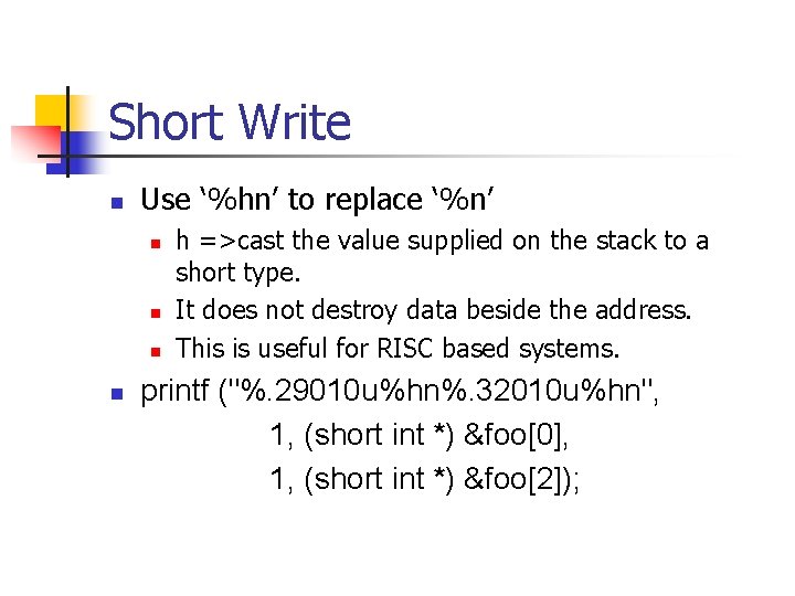 Short Write n Use ‘%hn’ to replace ‘%n’ n n h =>cast the value
