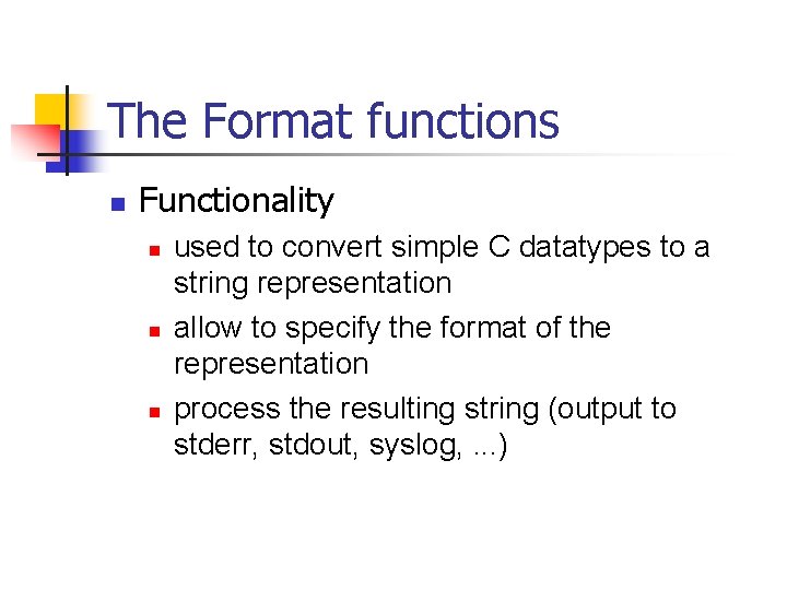 The Format functions n Functionality n n n used to convert simple C datatypes