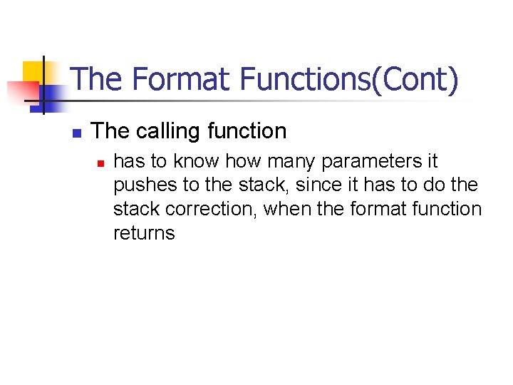 The Format Functions(Cont) n The calling function n has to know how many parameters