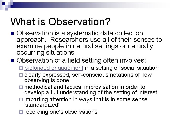 What is Observation? n n Observation is a systematic data collection approach. Researchers use