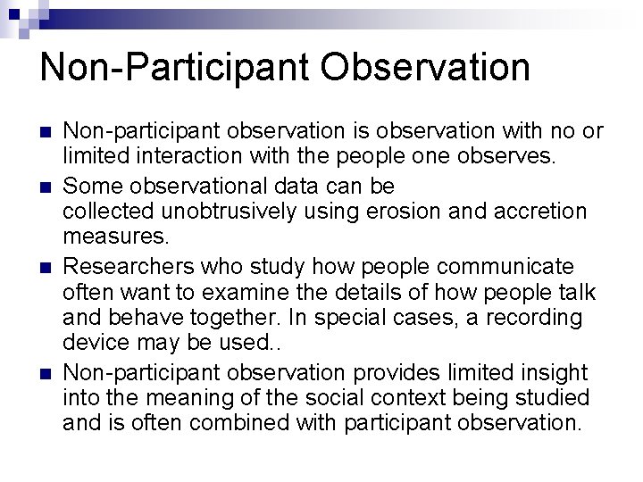 Non-Participant Observation n n Non-participant observation is observation with no or limited interaction with