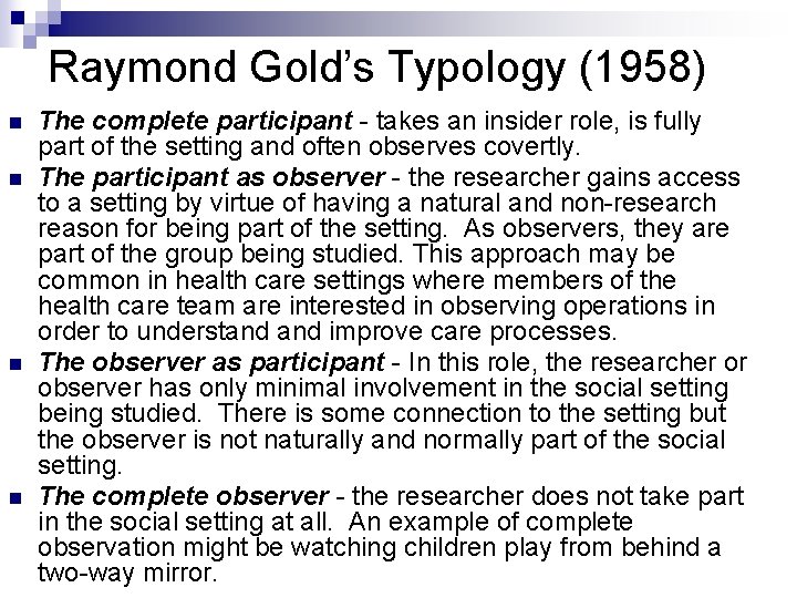 Raymond Gold’s Typology (1958) n n The complete participant - takes an insider role,