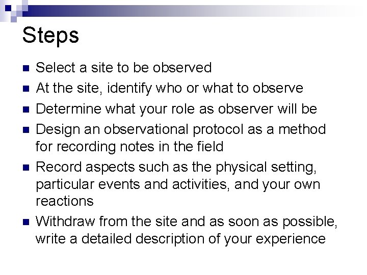 Steps n n n Select a site to be observed At the site, identify