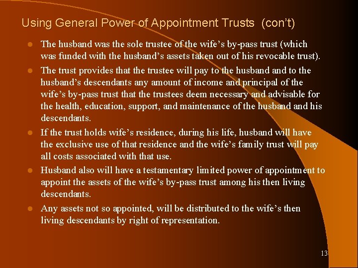 Using General Power of Appointment Trusts (con’t) l l l The husband was the