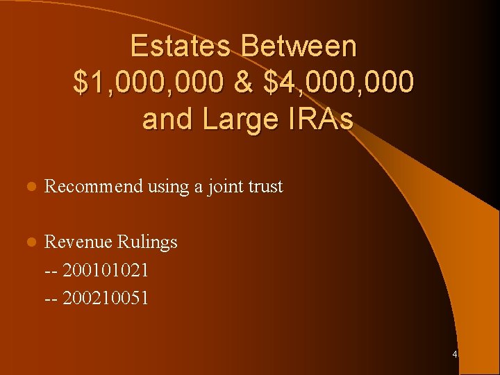 Estates Between $1, 000 & $4, 000 and Large IRAs l Recommend using a