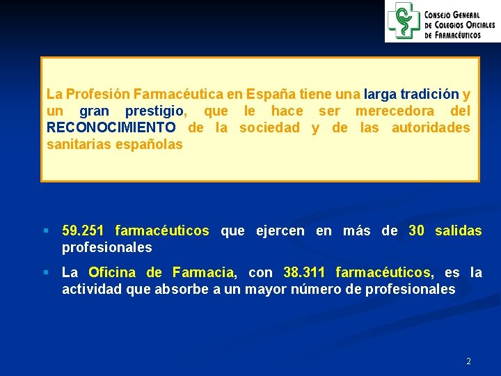 La Profesión Farmacéutica en España tiene una larga tradición y un gran prestigio, que