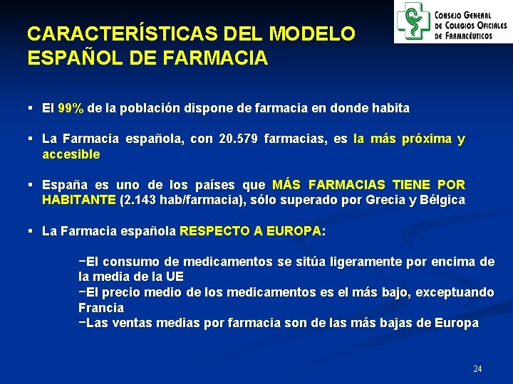 CARACTERÍSTICAS DEL MODELO ESPAÑOL DE FARMACIA § El 99% de la población dispone de