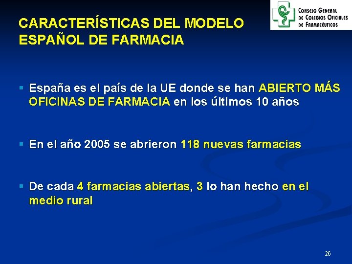 CARACTERÍSTICAS DEL MODELO ESPAÑOL DE FARMACIA § España es el país de la UE