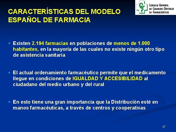 CARACTERÍSTICAS DEL MODELO ESPAÑOL DE FARMACIA § Existen 2. 194 farmacias en poblaciones de