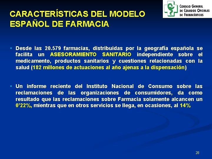 CARACTERÍSTICAS DEL MODELO ESPAÑOL DE FARMACIA § Desde las 20. 579 farmacias, distribuidas por