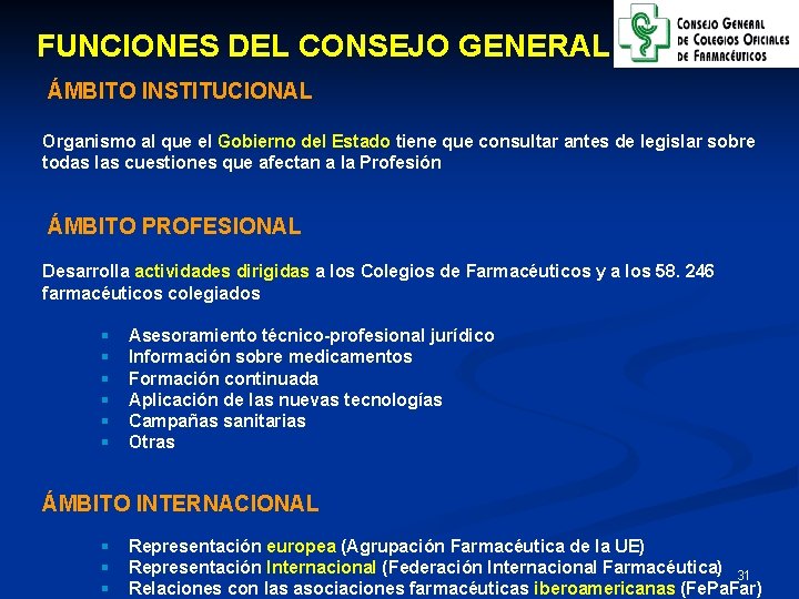 FUNCIONES DEL CONSEJO GENERAL ÁMBITO INSTITUCIONAL Organismo al que el Gobierno del Estado tiene