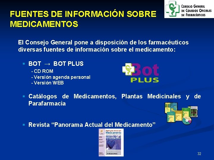 FUENTES DE INFORMACIÓN SOBRE MEDICAMENTOS El Consejo General pone a disposición de los farmacéuticos