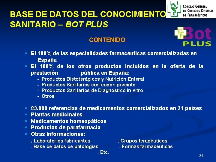 BASE DE DATOS DEL CONOCIMIENTO SANITARIO – BOT PLUS CONTENIDO § El 100% de