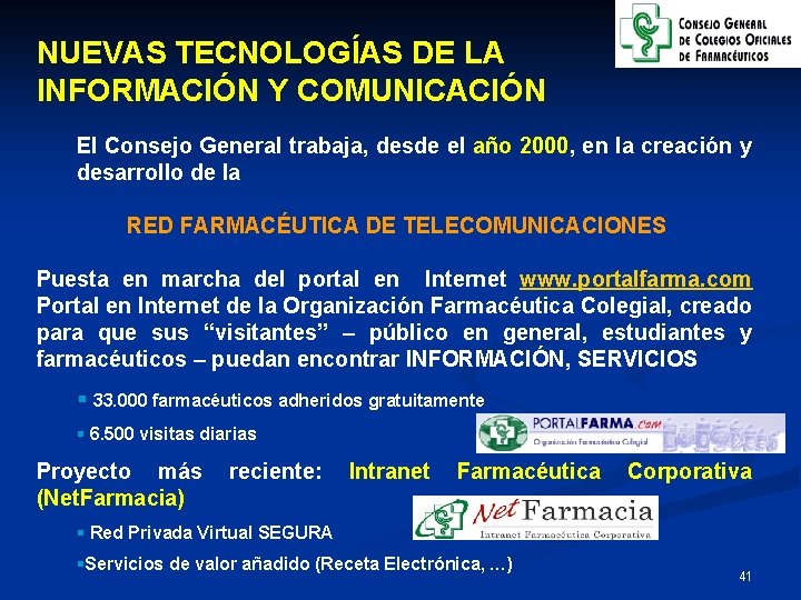 NUEVAS TECNOLOGÍAS DE LA INFORMACIÓN Y COMUNICACIÓN El Consejo General trabaja, desde el año