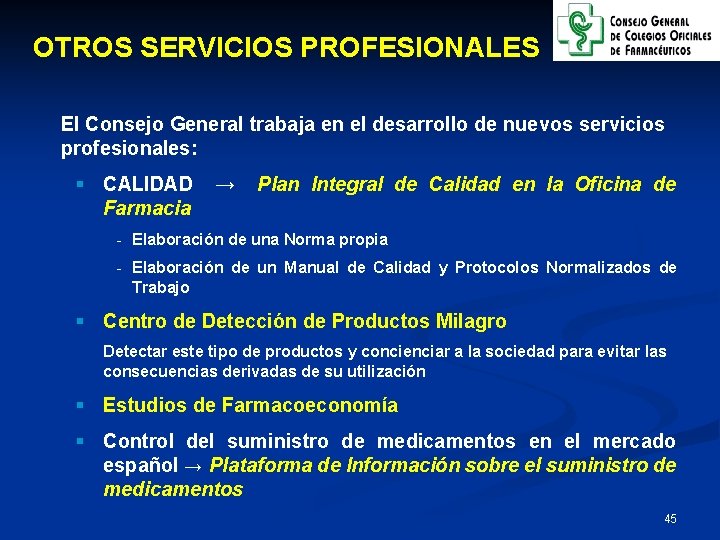 OTROS SERVICIOS PROFESIONALES El Consejo General trabaja en el desarrollo de nuevos servicios profesionales: