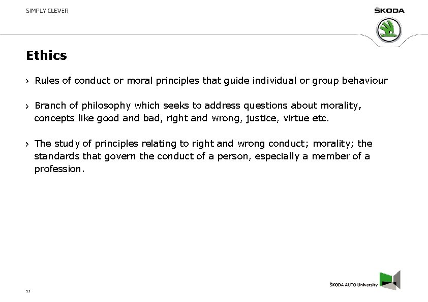 Ethics Rules of conduct or moral principles that guide individual or group behaviour Branch