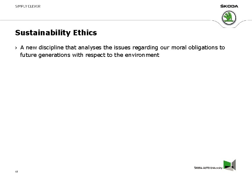 Sustainability Ethics A new discipline that analyses the issues regarding our moral obligations to