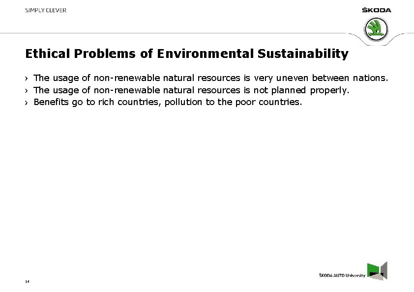 Ethical Problems of Environmental Sustainability The usage of non-renewable natural resources is very uneven