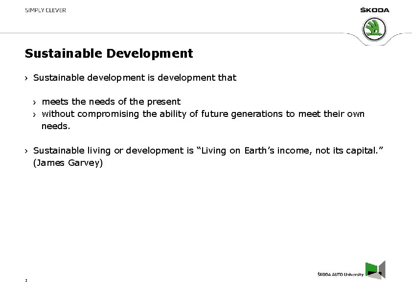 Sustainable Development Sustainable development is development that meets the needs of the present without