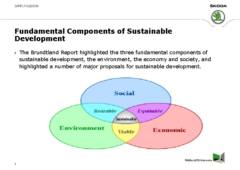 Fundamental Components of Sustainable Development The Brundtland Report highlighted the three fundamental components of